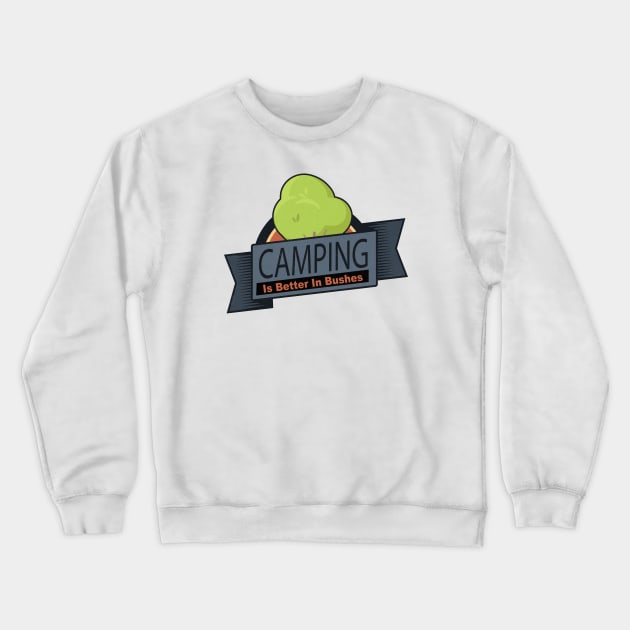 Camping Is Better - Clean for the Kids! Crewneck Sweatshirt by HIDENbehindAroc